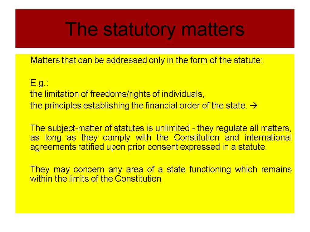 The statutory matters Matters that can be addressed only in the form of the